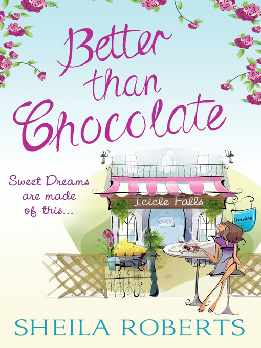 Title details for Better Than Chocolate by Sheila Roberts - Available
